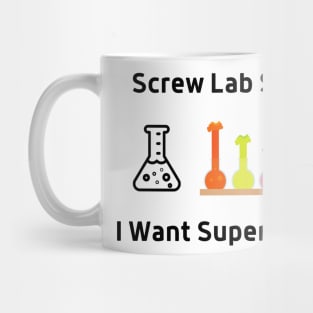 Screw Lab Saftety, I Want Superpowers Mug